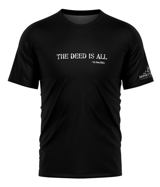 "THE DEED IS ALL"  T-shirt